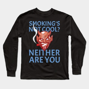 Sarcastic Cigar Smoker - Sarcastic Humor Long Sleeve T-Shirt